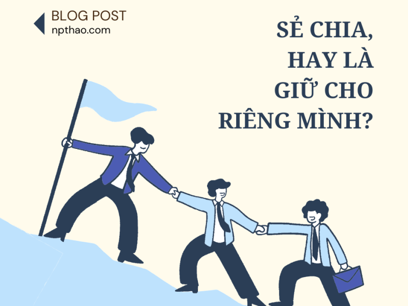 Nên sẻ chia hay chỉ giữ thông tin cho riêng&nbsp;mình?